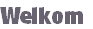 Welkom
